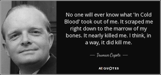 quote-no-one-will-ever-know-what-in-cold-blood-took-out-of-me-it-scraped-me-right-down-to-truman-capote-4-73-51